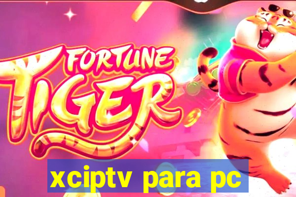 xciptv para pc